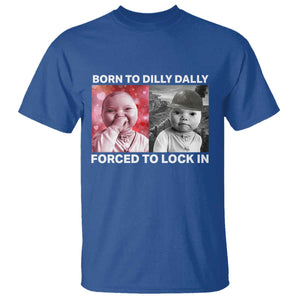 Funny Tuff Baby Grindset Meme T Shirt Born to Dilly Dally Forced to Lock In TS02 Royal Blue Print Your Wear