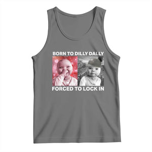Funny Tuff Baby Grindset Meme Tank Top Born to Dilly Dally Forced to Lock In TS02 Black Heather Print Your Wear