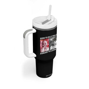 Funny Tuff Baby Grindset Meme Tumbler With Handle Born to Dilly Dally Forced to Lock In TS02 Print Your Wear
