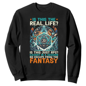 Is This the Real Life RPG Parody Fantasy Dice Sweatshirt Funny Epic Tabletop Dungeon Roleplay Game Fans TS02 Black Print Your Wear