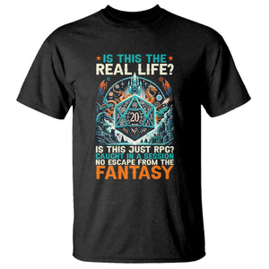 Is This the Real Life RPG Parody Fantasy Dice T Shirt Funny Epic Tabletop Dungeon Roleplay Game Fans TS02 Black Print Your Wear