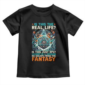 Is This the Real Life RPG Parody Fantasy Dice Toddler T Shirt Funny Epic Tabletop Dungeon Roleplay Game Fans TS02 Black Print Your Wear