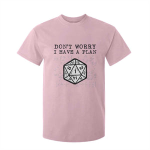 Dont Worry I Have a Plan Dice Humor T Shirt For Kid Funny Tabletop RPG Dungeon Roleplay Fans TS02 Light Pink Print Your Wear