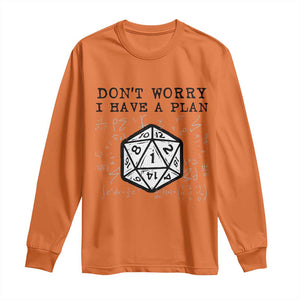 Dont Worry I Have a Plan Dice Humor Long Sleeve Shirt Funny Tabletop RPG Dungeon Roleplay Fans TS02 Orange Print Your Wear