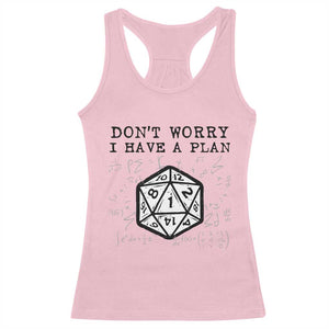 Dont Worry I Have a Plan Dice Humor Racerback Tank Top Funny Tabletop RPG Dungeon Roleplay Fans TS02 Light Pink Print Your Wear