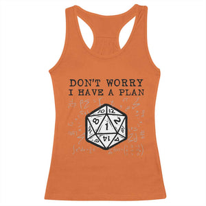 Dont Worry I Have a Plan Dice Humor Racerback Tank Top Funny Tabletop RPG Dungeon Roleplay Fans TS02 Orange Print Your Wear