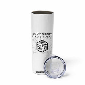 Dont Worry I Have a Plan Dice Humor Skinny Tumbler Funny Tabletop RPG Dungeon Roleplay Fans TS02 Print Your Wear