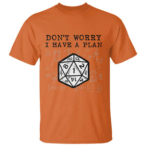 Dont Worry I Have a Plan Dice Humor T Shirt Funny Tabletop RPG Dungeon Roleplay Fans TS02 Orange Print Your Wear