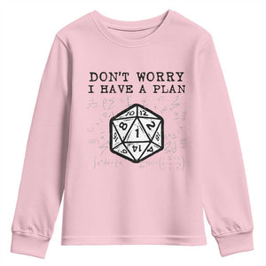 Dont Worry I Have a Plan Dice Humor Youth Sweatshirt Funny Tabletop RPG Dungeon Roleplay Fans TS02 Light Pink Print Your Wear
