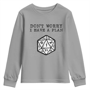 Dont Worry I Have a Plan Dice Humor Youth Sweatshirt Funny Tabletop RPG Dungeon Roleplay Fans TS02 Sport Gray Print Your Wear