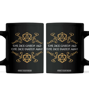 The Dice Giveth and the Dice Taketh Away RPG Quote Coffee Mug Classic Tabletop Dice Humor Fantasy Roleplay Fans TS02 Black Print Your Wear