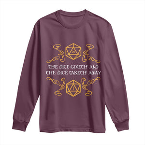 The Dice Giveth and the Dice Taketh Away RPG Quote Long Sleeve Shirt Classic Tabletop Dice Humor Fantasy Roleplay Fans TS02 Maroon Print Your Wear