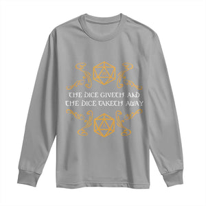 The Dice Giveth and the Dice Taketh Away RPG Quote Long Sleeve Shirt Classic Tabletop Dice Humor Fantasy Roleplay Fans TS02 Sport Gray Print Your Wear