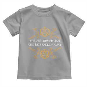 The Dice Giveth and the Dice Taketh Away RPG Quote Toddler T Shirt Classic Tabletop Dice Humor Fantasy Roleplay Fans TS02 Sport Gray Print Your Wear