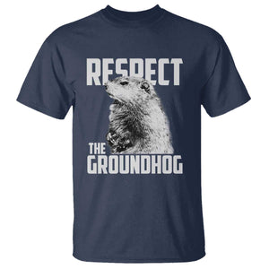 Respect The Groundhog T Shirt Funny Woodchuck Shadow Meteorlogy TS02 Navy Print Your Wear
