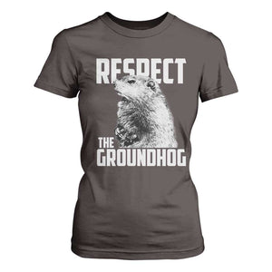 Respect The Groundhog T Shirt For Women Funny Woodchuck Shadow Meteorlogy TS02 Dark Chocolate Print Your Wear