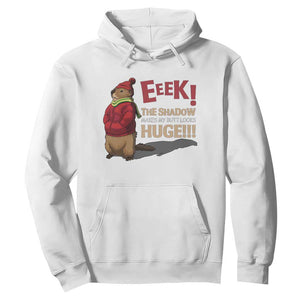 Groundhog Shadow Hoodie Eeek The Shadow Makes My Butt Look Huge TS02 White Print Your Wear