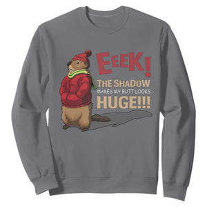 Groundhog Shadow Sweatshirt Eeek The Shadow Makes My Butt Look Huge TS02 Charcoal Print Your Wear