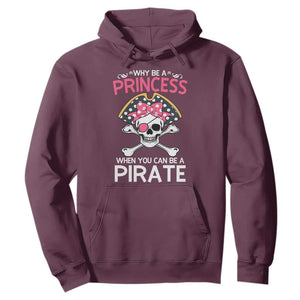 Funny Pirate Girl Hoodie Why Be A Princess When You Can Be A Pirate TS02 Maroon Print Your Wear