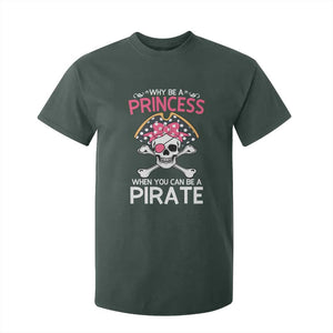 Funny Pirate Girl T Shirt For Kid Why Be A Princess When You Can Be A Pirate TS02 Dark Forest Green Print Your Wear