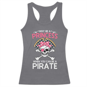 Funny Pirate Girl Racerback Tank Top Why Be A Princess When You Can Be A Pirate TS02 Charcoal Print Your Wear