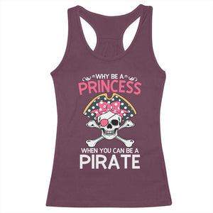 Funny Pirate Girl Racerback Tank Top Why Be A Princess When You Can Be A Pirate TS02 Maroon Print Your Wear
