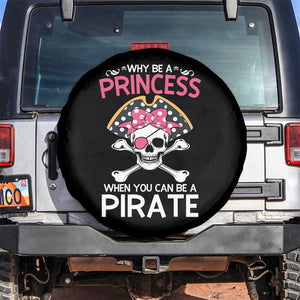 Funny Pirate Girl Spare Tire Cover Why Be A Princess When You Can Be A Pirate TS02 No hole Black Print Your Wear
