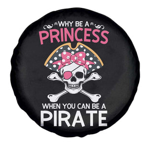Funny Pirate Girl Spare Tire Cover Why Be A Princess When You Can Be A Pirate TS02 Print Your Wear