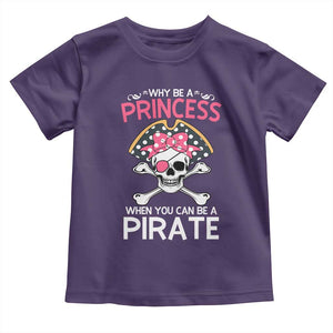 Funny Pirate Girl Toddler T Shirt Why Be A Princess When You Can Be A Pirate TS02 Purple Print Your Wear