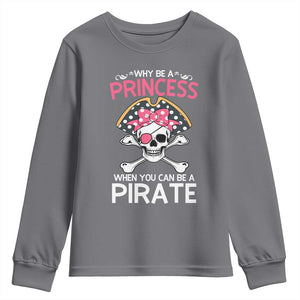 Funny Pirate Girl Youth Sweatshirt Why Be A Princess When You Can Be A Pirate TS02 Charcoal Print Your Wear