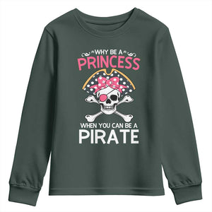 Funny Pirate Girl Youth Sweatshirt Why Be A Princess When You Can Be A Pirate TS02 Dark Forest Green Print Your Wear