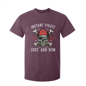 Funny Pirate Skull T Shirt For Kid Instant Pirate Just Add Rum Funny Jolly Roger Crossbones TS02 Maroon Print Your Wear