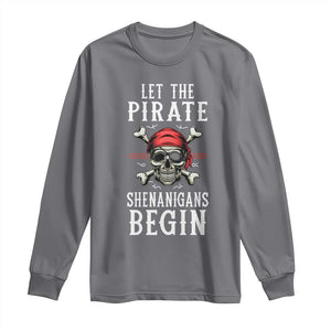 Let The Pirate Shenanigans Begin Long Sleeve Shirt Pirate Skull TS02 Charcoal Print Your Wear