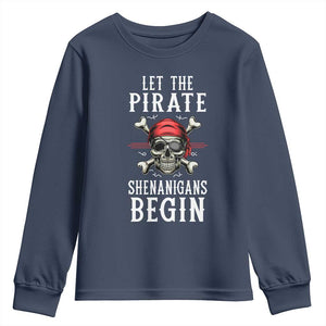 Let The Pirate Shenanigans Begin Youth Sweatshirt Pirate Skull TS02 Navy Print Your Wear