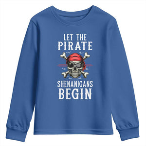 Let The Pirate Shenanigans Begin Youth Sweatshirt Pirate Skull TS02 Royal Blue Print Your Wear