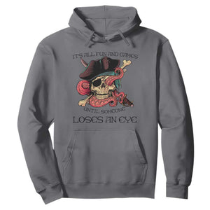 Funny Pirate Hoodie All Fun And Games Until Someone Loses an Eye TS02 Charcoal Print Your Wear