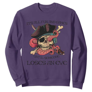 Funny Pirate Sweatshirt All Fun And Games Until Someone Loses an Eye TS02 Purple Print Your Wear