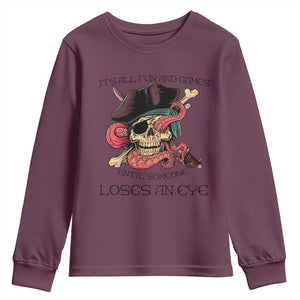 Funny Pirate Youth Sweatshirt All Fun And Games Until Someone Loses an Eye TS02 Maroon Print Your Wear