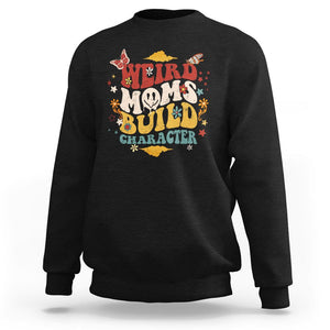 Retro Groovy Weird Moms Build Character Sweatshirt Funny Mom Life Mother's Day Gifts TS02 Black Printyourwear