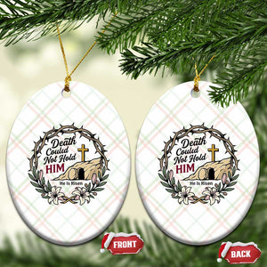 Death Could Not Hold Him Jesus Christian Easter Ceramic Ornament He Is Risen Faith Message TS02 Print Your Wear