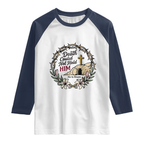 Death Could Not Hold Him Jesus Christian Easter Raglan Shirt He Is Risen Faith Message TS02 White Navy Print Your Wear