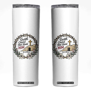 Death Could Not Hold Him Jesus Christian Easter Skinny Tumbler He Is Risen Faith Message TS02 White Print Your Wear
