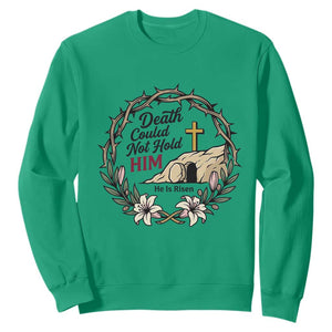 Death Could Not Hold Him Jesus Christian Easter Sweatshirt He Is Risen Faith Message TS02 Irish Green Print Your Wear