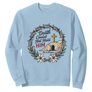 Death Could Not Hold Him Jesus Christian Easter Sweatshirt He Is Risen Faith Message TS02 Light Blue Print Your Wear