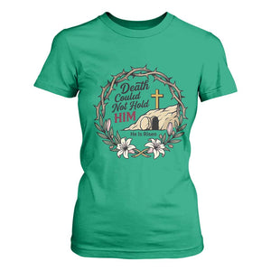 Death Could Not Hold Him Jesus Christian Easter T Shirt For Women He Is Risen Faith Message TS02 Irish Green Print Your Wear