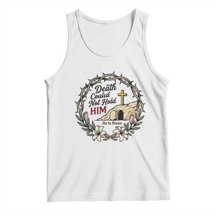 Death Could Not Hold Him Jesus Christian Easter Tank Top He Is Risen Faith Message TS02 White Print Your Wear