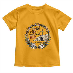 Death Could Not Hold Him Jesus Christian Easter Toddler T Shirt He Is Risen Faith Message TS02 Gold Print Your Wear
