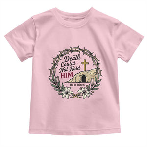 Death Could Not Hold Him Jesus Christian Easter Toddler T Shirt He Is Risen Faith Message TS02 Light Pink Print Your Wear