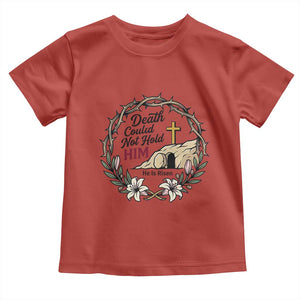 Death Could Not Hold Him Jesus Christian Easter Toddler T Shirt He Is Risen Faith Message TS02 Red Print Your Wear