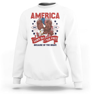 Patriotic American Eagle Sweatshirt Land Of The Free Because Of The Brave 1776 US Pride 4th of July TS02 White Print Your Wear